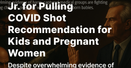 Medical Cartel Strikes Back: RFK Jr. Challenges COVID Vaccine Mandate!  vaccine safety concerns, pediatric health advocacy, maternal health implications